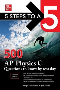 Enlarge image Cover: 5 Steps to a 5: 500 AP Physics C Questions to Know by Test Day, Second Edition - McGraw-Hill Education