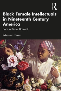 Bild: Black Female Intellectuals in Nineteenth Century America - Routledge