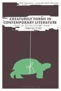 Cover: Creaturely Forms in Contemporary Literature - Bloomsbury Academic