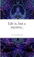 Cover: Life is, but a mystery... - Lulu.com
