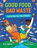 Cover: Good Food, Bad Waste - Orca Book Publishers