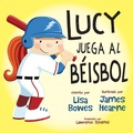 Cover: Lucy Juega Al Beisbol - Orca Book Publishers