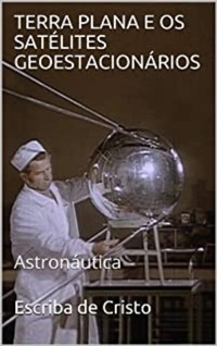 Abbildung von: TERRA PLANA E OS SATÉLITES GEOESTACIONÁRIOS - Bibliomundi