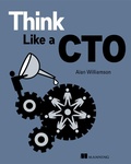 Cover: Think Like a CTO - Manning Publications