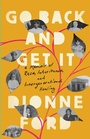 Cover: Go Back and Get It - Bold Type Books