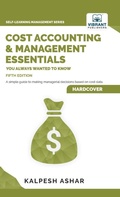 Cover: Cost Accounting and Management Essentials You Always Wanted To Know - Vibrant Publishers