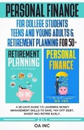 Cover: PERSONAL FINANCE FOR COLLEGE STUDENTS, TEENS AND YOUNG ADULTS & RETIREMENT PLANNING FOR 50+ - OA Inc