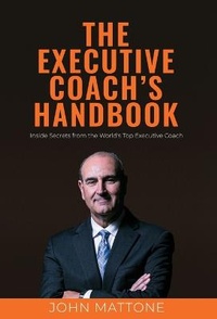 Enlarge image Cover: The Executive Coach's Handbook - John Mattone