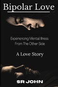 Cover: Bipolar Love Experiencing Mental Illness From The Other Side - Library and Archives Canada