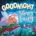 Cover: Goodnight, Sleepy Fairy - Igloo Books Ltd