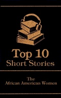 Cover: The Top 10 Short Stories - The African American Women - Top 10 Publishing