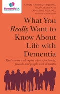 Cover: What You Really Want to Know About Life with Dementia - Jessica Kingsley Publishers