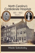 Cover: North Carolina's Confederate Hospitals, 1861-1863 - Fox Run Publishing, LLC