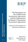Cover: The Resurgence of the Unified Arab Investment Agreement and the Organisation for Islamic Cooperation Investment Agreement - Brill
