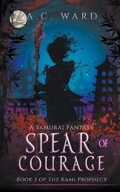 Cover: Spear of Courage - A.C. Ward