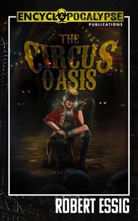 Enlarge image Cover: The Circus Oasis - Encyclopocalypse Publications