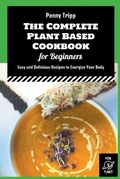 Cover: The Complete Plant Based Cookbook for Beginners - Fork Planet