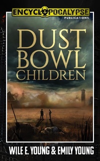 Enlarge image Cover: Dust Bowl Children - Encyclopocalypse Publications