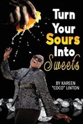 Cover: Turn Your Sours Into Sweets! - Dash of Coco, LLC