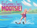 Cover: For Goodness Sakes Mootsie - MINDSTIR MEDIA