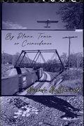 Cover: By Plane, Train or Coincidence - Roadside Press
