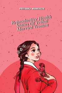 Abbildung von: Reproductive Health Status of Tribal Married Women - School of Development Studies Tata Institute of Social Sciences