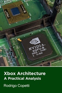 Enlarge image Cover: Xbox Architecture (Architecture of Consoles: A Practical Analysis, #13) - Rodrigo Copetti
