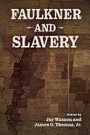 Cover: Faulkner and Slavery - University Press of Mississippi