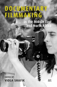 Abbildung von: Documentary Filmmaking in the Middle East and North Africa - The American University in Cairo Press