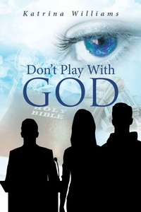 Enlarge image Cover: Don't Play With God - Page Publishing, Inc.