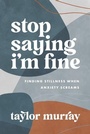 Cover: Stop Saying I'm Fine - Leafwood Publishers