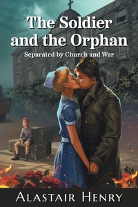 Enlarge image Cover: The Soldier and the Orphan - FriesenPress