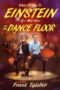 Cover: What I'd Say To Einstein If I Met Him On The Dance Floor (Short Story Anthology Book:, #2) - Short Story Anthology Book:
