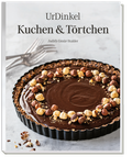 Cover: UrDinkel Kuchen & T&ouml;rtchen - IG Dinkel