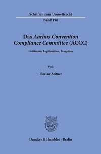 Abbildung von: Das Aarhus Convention Compliance Committee (ACCC). - Duncker & Humblot