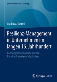 Abbildung von: Resilienz-Management in Unternehmen im langen 16. Jahrhundert - Springer Gabler