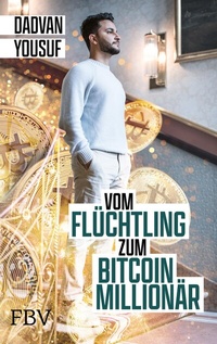 Abbildung von: Vom Flüchtling zum Bitcoin-Millionär - FinanzBuch Verlag