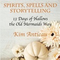 Cover: Spirits, Spells, and Storytelling - Kim Antieau