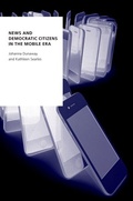 Cover: News and Democratic Citizens in the Mobile Era - Oxford University Press Inc