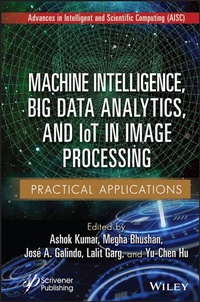 Enlarge image Cover: Machine Intelligence, Big Data Analytics, and IoT in Image Processing - Wiley-Scrivener