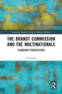 Cover: The Brandt Commission and the Multinationals - Routledge