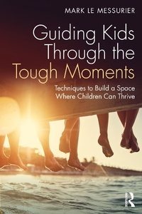 Abbildung von: Guiding Kids Through the Tough Moments - Routledge