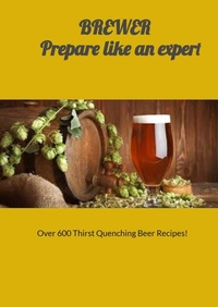 Abbildung von: Brewer Prepare Like an Expert - Bibliomundi