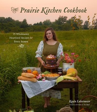 Abbildung von: The Prairie Kitchen Cookbook - Page Street Publishing