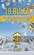 Cover: 19 Rules for Getting Rich and Staying Rich Despite Wall Street - Marshwinds Press Company