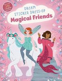 Enlarge image Cover: Dream Sticker Dress-Up: Magical Friends - Little Tiger Press