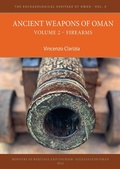 Cover: Ancient Weapons of Oman. Volume 2: Firearms - Archaeopress Archaeology