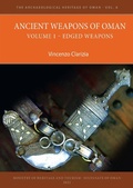 Cover: Ancient Weapons of Oman. Volume 1: Edged Weapons - Archaeopress Archaeology