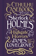 Cover: Cthulhu Casebooks - Sherlock Holmes and the Highgate Horrors - Titan Books Ltd