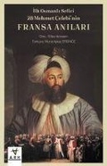Cover: Ilk Osmanli Sefiri 28 Mehmet Celebinin Fransa Anilari - Ark Kitaplari